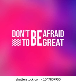 don't be afraid to be great. successful quote with modern background vector illustration