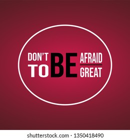 don't be afraid to be great. successful quote with modern background vector illustration