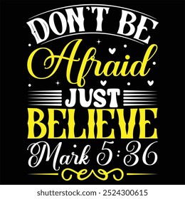 Don't be afraid just believe Mark 5:36