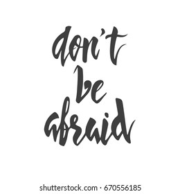 Don't be afraid lettering. Hand drawn vector illustration, design, elements, greeting card, logo