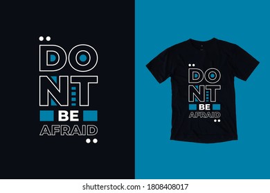 Dont be afraid quotes t shirt design