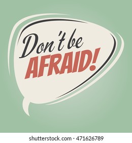 don't be afraid retro speech balloon