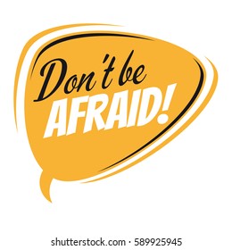 don't be afraid retro speech balloon