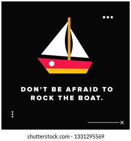 Don't be afraid to rock the boat motivational poster quote design