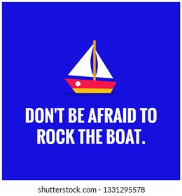 Don't be afraid to rock the boat motivational poster quote design