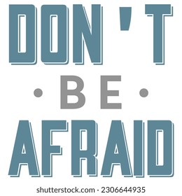 Don't BE Afraid a Self Motivational Design