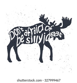 "Don't be afraid of silly ideas" inspirational quote with elk silhouette.