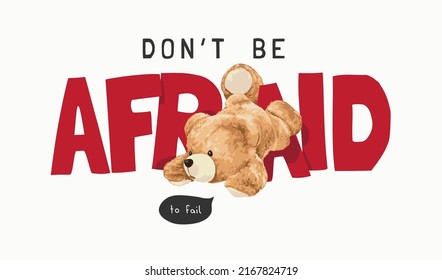 don't be afraid slogan with bear doll stumbling vector illustration