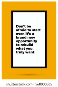 Don't be afraid to start over. It's a brand new opportunity to rebuild what you truly want. (Motivational Quote Vector Poster Design)