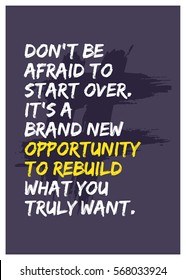 Don't be afraid to start over. It's a brand new opportunity to rebuild what you truly want. (Motivational Quote Vector Poster Design)