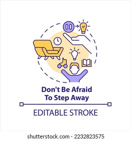 Dont be afraid to step away concept icon. Beating creative block tip abstract idea thin line illustration. Isolated outline drawing. Editable stroke. Arial, Myriad Pro-Bold fonts used