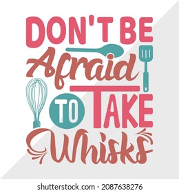 Dont Be Afraid To Take Whisks Printable Vector Illustration
