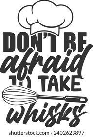Don't Be Afraid To Take Whisks - Funny Kitchen Apron Design