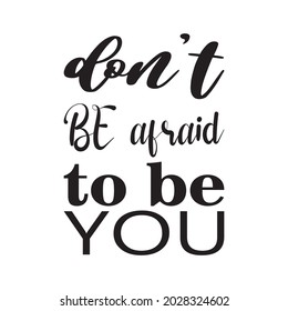 don't be afraid to be you black letter quote