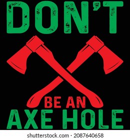 Don't Be An Axe Hole