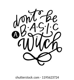 Don't be a basic witch