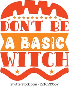 dont be a basic witch