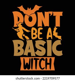 don't be basic witch calligraphy handwriting design  halloween witch inspirational quote vector file