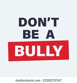 Don't be a bully poster and banner. Vector banner for August awareness mont