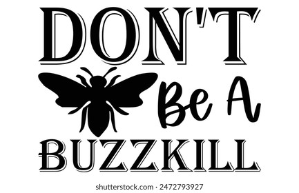   Don't be a buzzkill Lettering design for greeting banners, Mouse Pads, Prints, Cards and Posters, Mugs, Notebooks, Floor Pillows and T-shirt prints design.