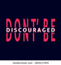 DONT BE DISCOURAGED, blue background, motivational t-shirt design