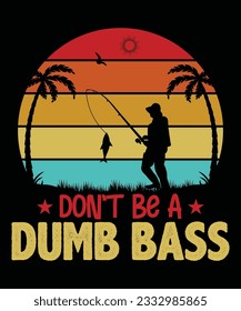 Don't be a dumb bass fishing print template t shirt design
