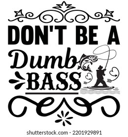 don't be a dumb bass t shirt design