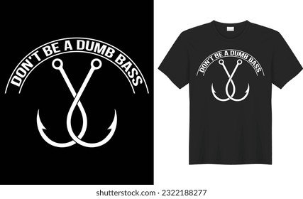 Don't be a dumb bass typography vector t-shirt design. Perfect for print items and bags, mug, poster, banner. Handwritten vector illustration. Isolated on black background.