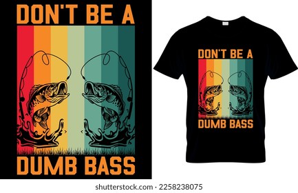 Don't be a dumb bass,,Fishing t-shirt design