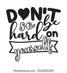 don't so be hard on yourself background inspirational positive quotes, motivational, typography, lettering design