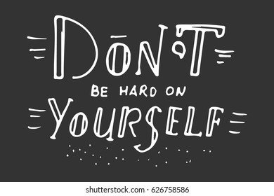 Dont Be Hard On Yourself Inspirational Stock Vector (Royalty Free ...