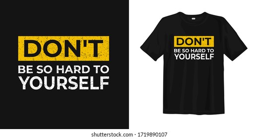 Don't be so hard to yourself. Quote. Quotes design. Lettering poster. Inspirational and motivational
quotes and sayings about life.