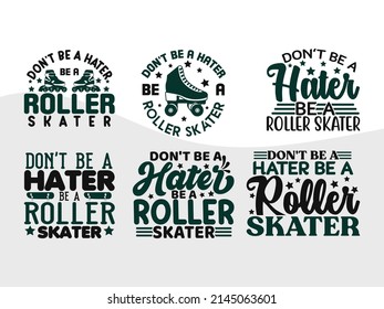 Dont Be A Hater Be A Roller Skater Printable Vector Illustration