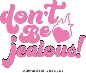 Don't be jealous-Y2K Sassy Girl Quotes T-shirt  Design with vector