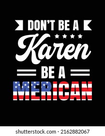 DONT BE A KAREN BE A MERICAN