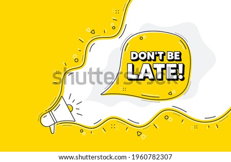 Dont be late. Loudspeaker alert message. Special offer price sign. Advertising discounts symbol. Yellow background with megaphone. Announce promotion offer. Dont be late bubble. Vector
