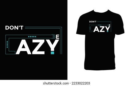 Don't be lazy modern typography quotes black t shirt design.