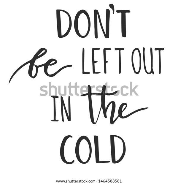 dont-be-left-out-cold-slogan-stock-vector-royalty-free-1464588581