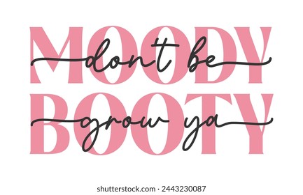 Don't be moody funny Workout Gym Quote Lettering Retro Pink typography art on white background