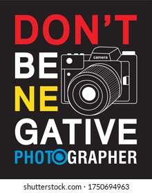 don't be negative typography for print t shirt 