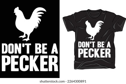 Don't Be A Pecker Funny Chicken Sayings T-Shirt, Chicken Farm T-Shirt