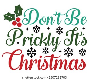  Don't Be Prickly It's Christmas Svg,Christmas,Santa,Marry,winter,Who Loves,Christmas Wine,Holly Dolly,Howdy Santa,Jolly