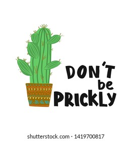 Don't be prickly, hand drawn lettering, inscription, postcard, print, green cactus, white background, vector illustration