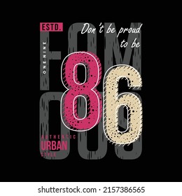 don't be proud to be famous watchword graphic vector, t shirt print design, illustration,casual style