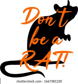 Don't Be A Rat Design Is For All Those Tattle Tails, Ha Ha.  You Can Use This Design For Many Projects, Decal, T-Shirts, Blankets, Cups And More.  