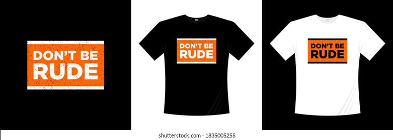 don't be rude typography t-shirt design