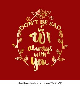 Don't  be sad allah always with you.  Prayer Quote