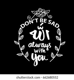 Don't  be sad allah always with you.  Prayer Quote