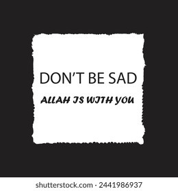 Don't be sad Allah is with us. Ramadan lettering. Can be used for prints bags, t-shirts, posters, cards. Religion Islamic quote