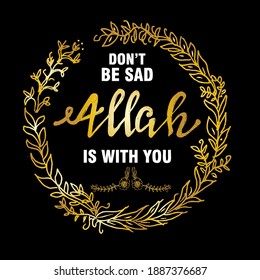 Don't be sad Allah is with you, quotes